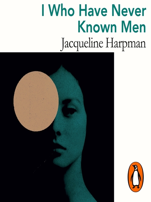Title details for I Who Have Never Known Men by Jacqueline Harpman - Wait list